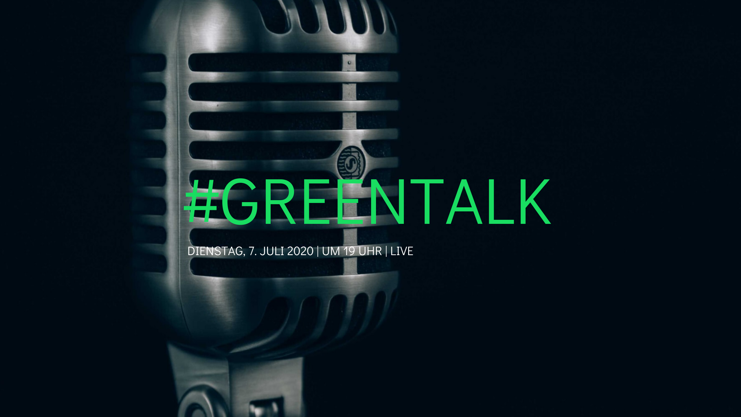 #Greentalk Live auf YouTube am 7.7.2020 um 19 Uhr